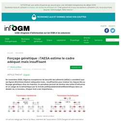 22 déc. 2020 Forçage génétique : l’AESA estime le cadre adéquat mais insuffisant