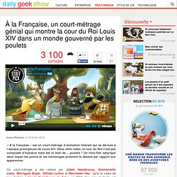 À la Française, un court-métrage génial qui montre la cour du Roi Louis XIV dans un monde gouverné par les poulets