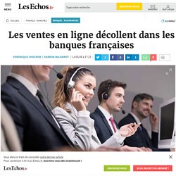 Les ventes en ligne décollent dans les banques françaises, Banque - Assurances
