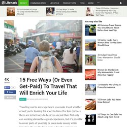 15 Free Ways (Or Even Get-Paid) To Travel That Will Enrich Your Life