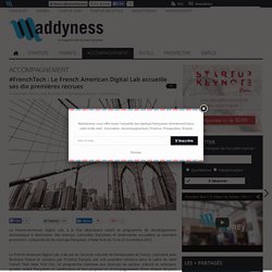 Maddyness - Le French American Digital Lab accueille ses dix premières recrues