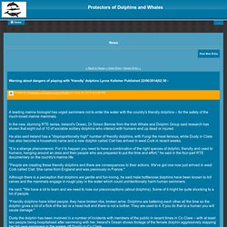 Warning about dangers of playing with 'friendly' dolphins Lynne Kelleher Published 22/06/2014