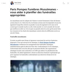 Paris Pompes Funèbres Musulmanes - vous aider à planifier des funérailles appropriées