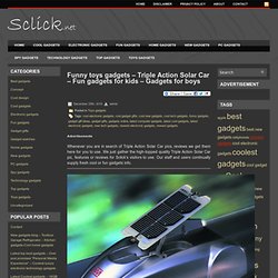 Funny toys gadgets – Triple Action Solar Car – Fun gadgets for kids – Gadgets for boys