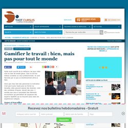 Gamifier le travail : bien, mais pas pour tout le monde