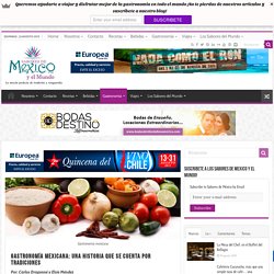 Gastronomía Mexicana: Una Historia que se Cuenta por Tradiciones