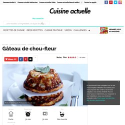 Gâteau de chou-fleur, facile et pas cher