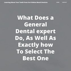 What Does a General Dental expert Do, As Well As Exactly how To Select The Best One