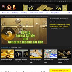 Generate Income by Safely Investing in Gold for Life