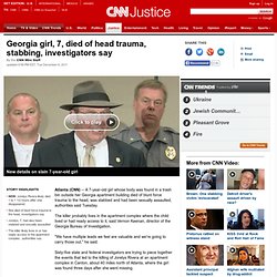 7-year-old Georgia girl died of head trauma, stabbing, investigators say