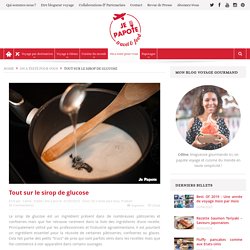Tout savoir sur le sirop de glucose (utilisation, recettes)