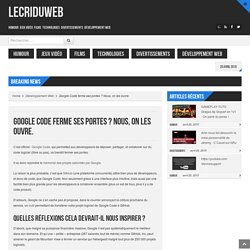 Google Code ferme ses portes ? Nous, on les ouvre. - Lecriduweb