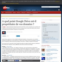 A quel point Google Drive est-il propriétaire de vos données ?