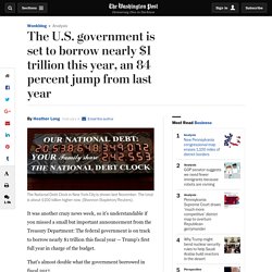 The U.S. government is set to borrow nearly $1 trillion this year, an 84 percent jump from last year