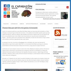 3 buenas ideas para salir de la crisis gracias a la innovación