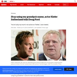 Stop using my grandpa's name, actor Kiefer Sutherland tells Doug Ford