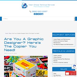 Are You A Graphic Designer? Here’s The Copier You Need!