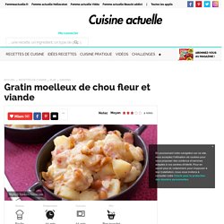 Gratin moelleux de chou fleur et viande, facile et pas cher