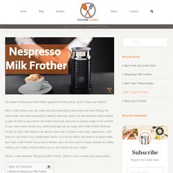 Guide to the Best Nespresso Milk Frother You Should Buy
