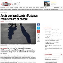 Accès aux handicapés : Matignon recule encore et encore