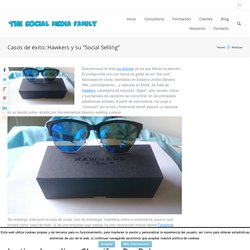 Casos de éxito: Hawkers y su “Social Selling” - The Social Media Family