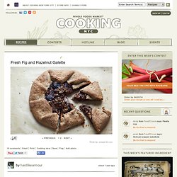 Fresh Fig and Hazelnut Galette - Recipes - Whole Foods Market Cooking New York City