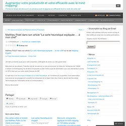 Matthieu Polet dans son article « La carte heuristique expliquée … à mon chef  « Cartographier ses idées & Productivité