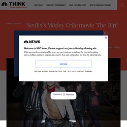 Netflix's Mötley Crüe movie 'The Dirt' highlights why a musical #MeToo reckoning is so difficult