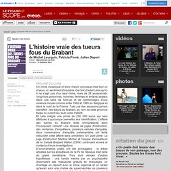 L'histoire vraie des tueurs fous du Brabant de Michel Leurquin, Patricia Finné, Julien Sapori