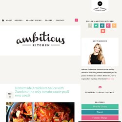 Homemade Arrabbiata Sauce with Zucchini {the only tomato sauce you’ll ever need
