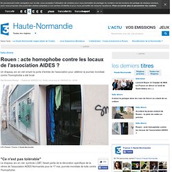 Rouen : acte homophobe contre les locaux de l'association AIDES ?