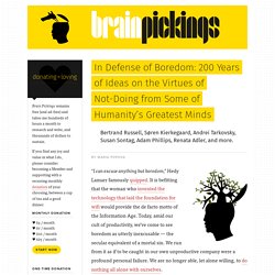 In Defense of Boredom: 200 Years of Ideas on the Virtues of Not-Doing from Some of Humanity’s Greatest Minds – Brain Pickings