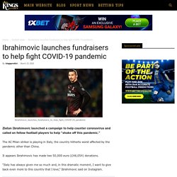 Ibrahimovic launches fundraisers to help fight COVID-19 pandemic