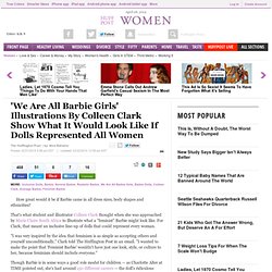 'We Are All Barbie Girls' Illustrations By Colleen Clark Show What It Would Look Like If Dolls Represented All Women