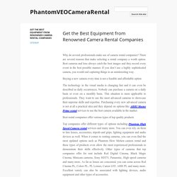 Get the Best Equipment from Renowned Camera Rental Companies