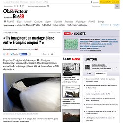 « Ils imaginent un mariage blanc entre Français ou quoi ? »