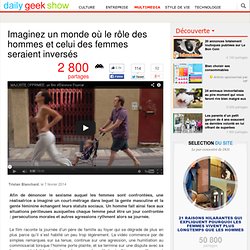 Imaginez un monde où le rôle des hommes et celui des femmes serait inversés