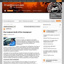 Pas toujours facile d'être immigrant : Articles : Tout : Arrondissement.com