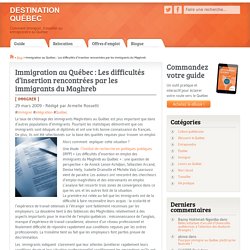 Immigration au Québec : Les difficultés d'insertion rencontrées par les immigrants du Maghreb