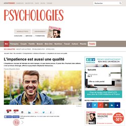 L'impatience est aussi une qualité