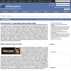 Hannah Arendt : L'impensable impersonnalité du Mal