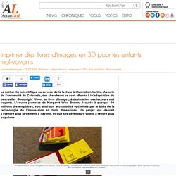 Imprimer des livres d'images en 3D pour les enfants mal-voyants