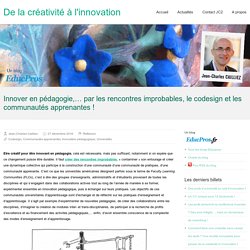 Innover en pédagogie,… par les rencontres improbables, le codesign et les communautés apprenantes !