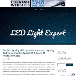 Get Best Quality LED Lights For Improved Lighting And Transform The Appeal Of A Space At Affordable Costs
