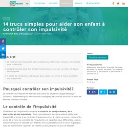 14 trucs simples pour aider son enfant à contrôler son impulsivité - Aider son enfant
