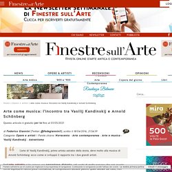 Arte come musica: l'incontro tra Vasilij Kandinskij e Arnold Schönberg