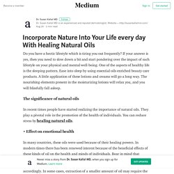 Incorporate Nature Into Your Life every day With Healing Natural Oils