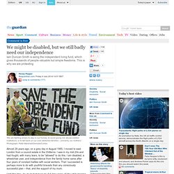 We might be disabled, but we still badly need our independence