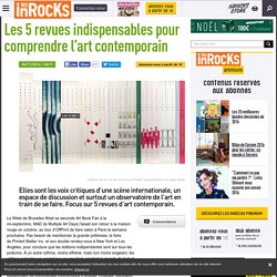 Les 5 revues indispensables pour comprendre l'art contemporain