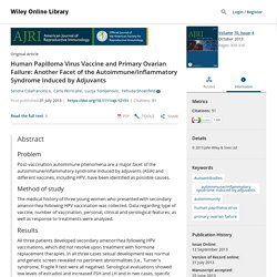 Human Papilloma Virus Vaccine and Primary Ovarian Failure: Another Facet of the Autoimmune/Inflammatory Syndrome Induced by Adjuvants - Colafrancesco - 2013 - American Journal of Reproductive Immunology